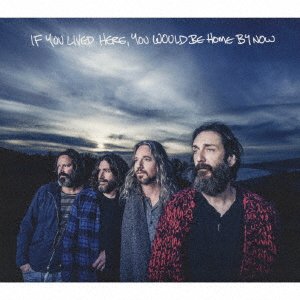 Cover for Chris Robinson Brotherhood · If You Lived Here. You Would Be Home by Now (CD) [Japan Import edition] (2016)