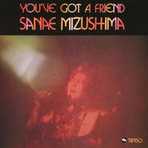 You've Got A Friend - Mizushima Sanae - Música - DISK UNION - 4988044056497 - 26 de fevereiro de 2021