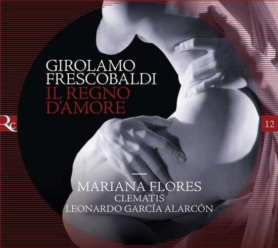 Frescobaldi: Il Regno DAmore - Clematis / Leonardo Garcia Alarcon / Mariana Flores - Music - RICERCAR - 5400439001497 - March 27, 2020