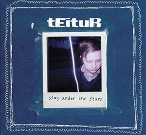 Stay Under the Stars - Teitur - Musik - PLAYGROUND MUSIC - 7332181010497 - 15. september 2006