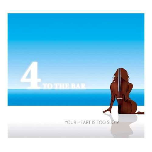 Cover for 4 to the Bar · Your Heart is Too Slow (CD) (2012)