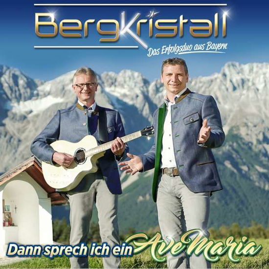 Cover for Bergkristall · Bergkristall - Dann Sprech Ich Ein Ave Maria (CD) (2018)