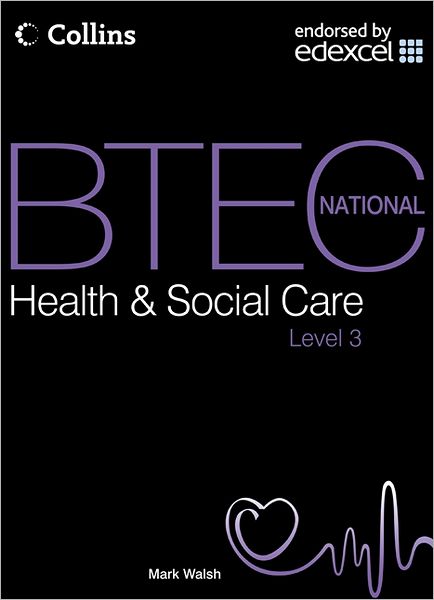 Student Textbook - BTEC National Health and Social Care - Mark Walsh - Livres - HarperCollins Publishers - 9780007418497 - 22 avril 2011