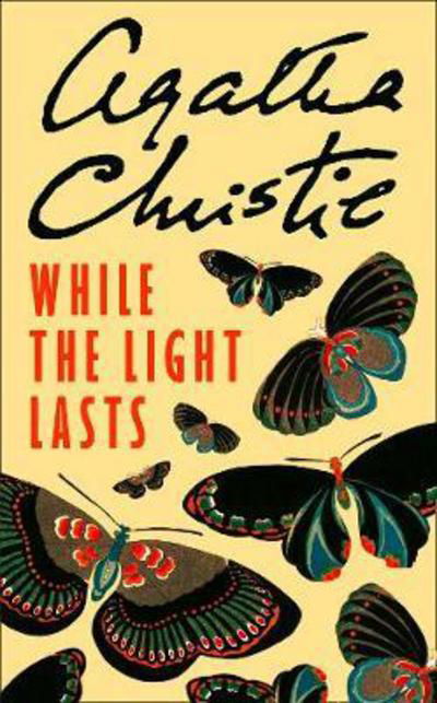 While the Light Lasts - Agatha Christie - Books - HarperCollins Publishers - 9780008255497 - March 22, 2018