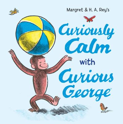 Cover for H. A. Rey · Curiously Calm with Curious George - Curious George (Hardcover bog) (2023)