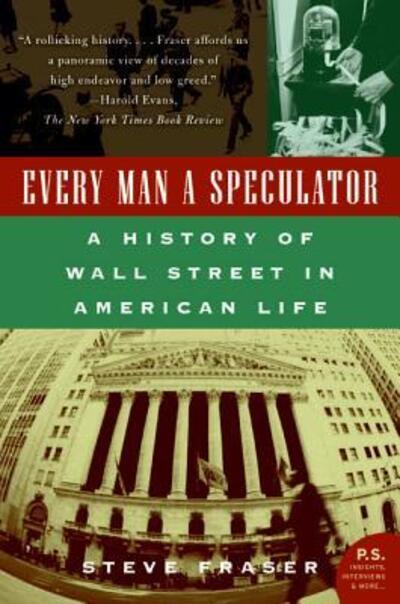 Cover for Steve Fraser · Every Man a Speculator: a History of Wall Street in American Life (Paperback Book) (2006)