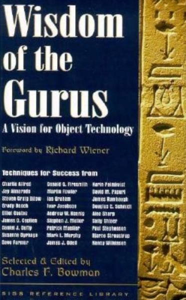 Wisdom of the Gurus: A Vision for Object Technology - SIGS Reference Library - Bowman, Charles, editor - Books - Pearson Education (US) - 9780134998497 - February 5, 1998