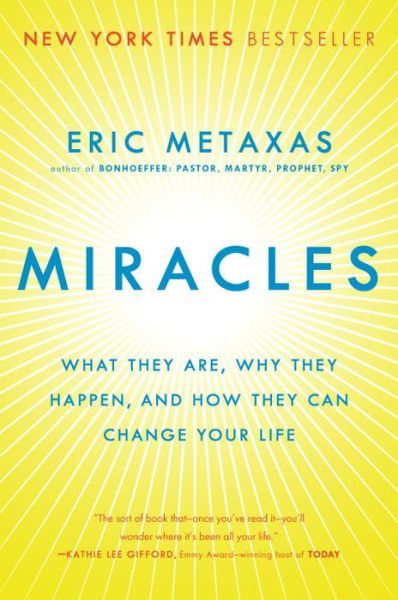 Cover for Eric Metaxas · Miracles: What They Are, Why They Happen, and How They Can Change Your Life (Taschenbuch) (2015)