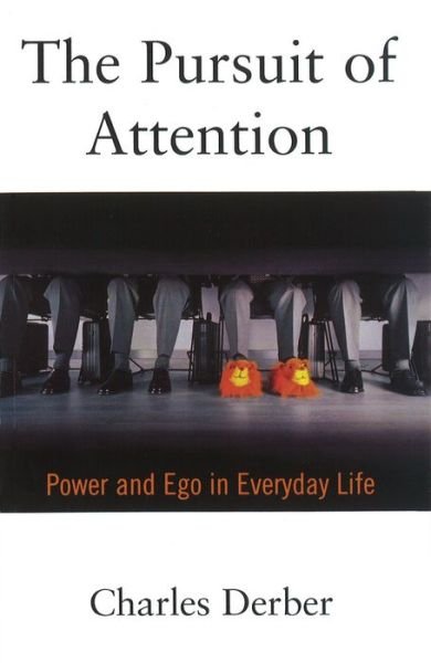 Cover for Derber, Charles (Professor of Sociology, Professor of Sociology, Boston College) · The Pursuit of Attention: Power and Ego in Everyday Life (Paperback Bog) [2 Revised edition] (2000)