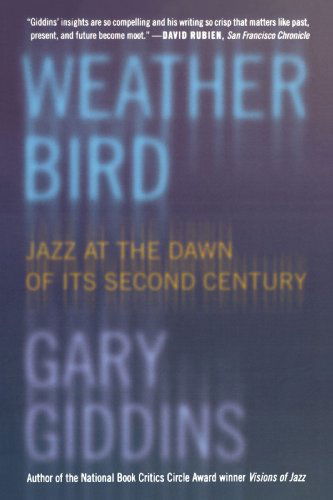 Weather Bird: Jazz at the Dawn of Its Second Century - Gary Giddins - Books - Oxford University Press Inc - 9780195304497 - June 29, 2006