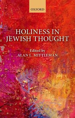 Cover for Alan L. Mittleman · Holiness in Jewish Thought (Hardcover Book) (2018)