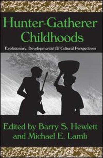Cover for Barry S. Hewlett · Hunter-Gatherer Childhoods: Evolutionary, Developmental, and Cultural Perspectives - Evolutionary Foundations of Human Behavior Series (Paperback Book) (2005)