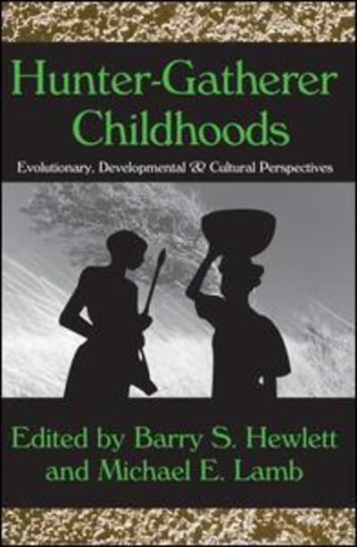 Cover for Barry S. Hewlett · Hunter-gatherer Childhoods: Evolutionary, Developmental, and Cultural Perspectives - Evolutionary Foundations of Human Behavior Series (Paperback Book) (2005)