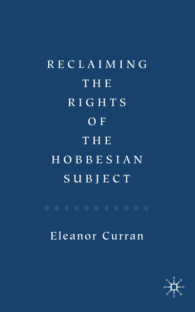 Cover for Eleanor Curran · Reclaiming the Rights of the Hobbesian Subject (Hardcover Book) (2007)