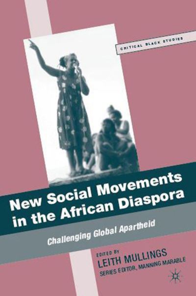 Cover for Leith Mullings · New Social Movements in the African Diaspora: Challenging Global Apartheid - Critical Black Studies (Paperback Book) [2010 edition] (2010)