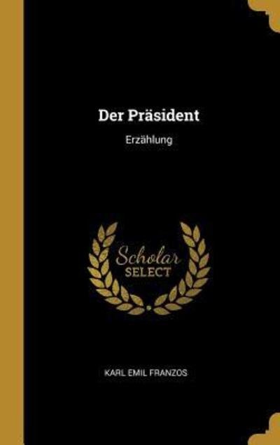 Cover for Karl Emil Franzos · Der Prasident (Gebundenes Buch) (2018)