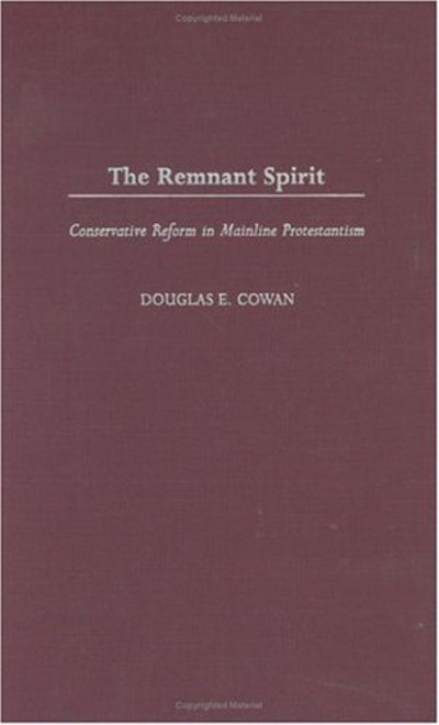 Cover for Douglas E. Cowan · The Remnant Spirit: Conservative Reform in Mainline Protestantism (Hardcover Book) (2003)