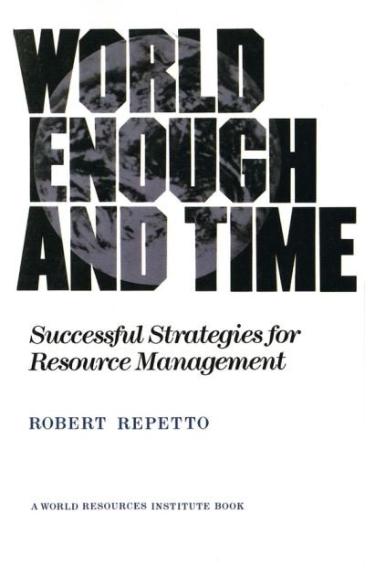 Cover for Robert Repetto · World Enough and Time: Successful Strategies for Resource Management (Paperback Book) [1st edition] (1986)
