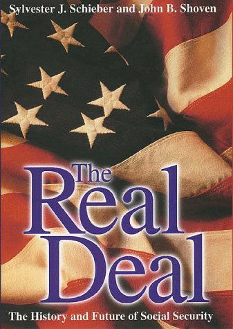 The Real Deal: The History and Future of Social Security - Sylvester J. Schieber - Books - Yale University Press - 9780300081497 - September 10, 1999