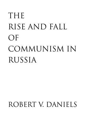 Cover for Robert V. Daniels · The Rise and Fall of Communism in Russia (Gebundenes Buch) [First edition] (2007)