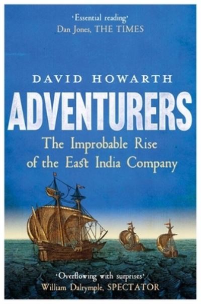 Cover for David Howarth · Adventurers: The Improbable Rise of the East India Company: 1550-1650 (Paperback Book) (2024)