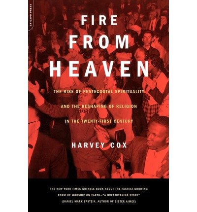 Cover for Harvey G. Cox · Fire from Heaven: the Rise of Pentecostal Spirituality and the Reshaping of Religion in the 21st Century (Paperback Book) (2001)