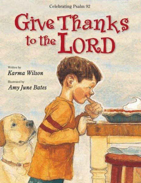 Give Thanks to the Lord - Karma Wilson - Książki - Zondervan - 9780310738497 - 28 lipca 2013