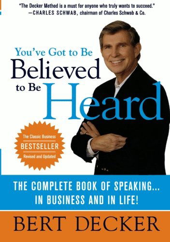 You'Ve Got to be Believed to be Heard - Bert Decker - Libros - St Martin's Press - 9780312099497 - 15 de septiembre de 1993