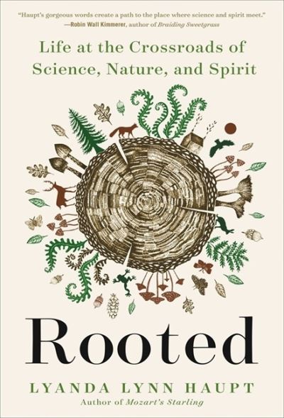 Cover for Lyanda Lynn Haupt · Rooted: Life at the Crossroads of Science, Nature, and Spirit (Pocketbok) (2023)