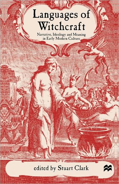 Cover for Stuart Clark · Languages of Witchcraft: Narrative, Ideology and Meaning in Early Modern Culture (Paperback Book) (2000)