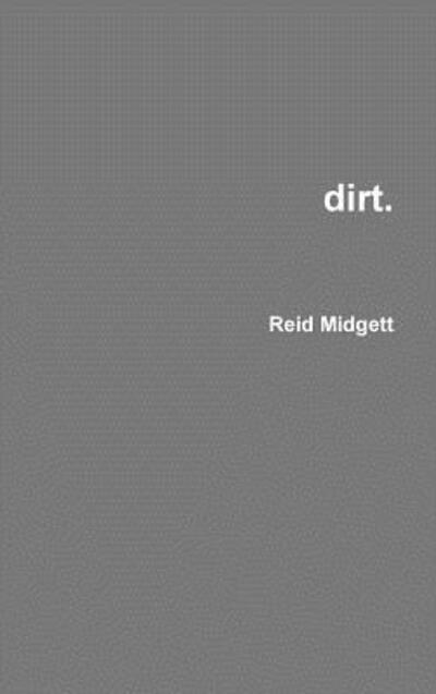 Cover for Reid Midgett · Dirt. (Hardcover Book) (2019)