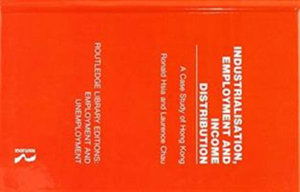 Cover for Ronald Hsia · Industrialisation, Employment and Income Distribution: A Case Study of Hong Kong - Routledge Library Editions: Employment and Unemployment (Hardcover Book) (2018)