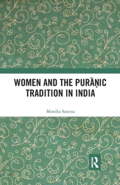Cover for Saxena, Monika (Associate Professor of History, University of Delhi, India) · Women and the Puranic Tradition in India (Paperback Book) (2020)
