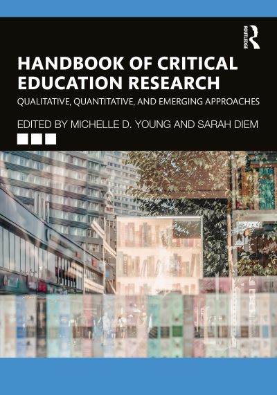 Handbook of Critical Education Research: Qualitative, Quantitative, and Emerging Approaches - Michelle Young - Books - Taylor & Francis Ltd - 9780367693497 - July 25, 2023