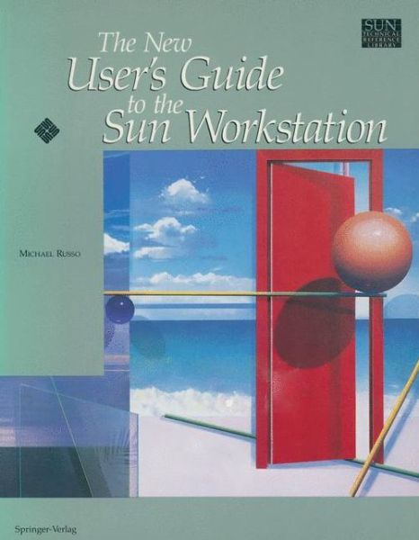 Cover for Michael Russo · The New User's Guide to the Sun Workstation - Sun Technical Reference Library (Paperback Book) [Softcover reprint of the original 1st ed. 1991 edition] (1990)