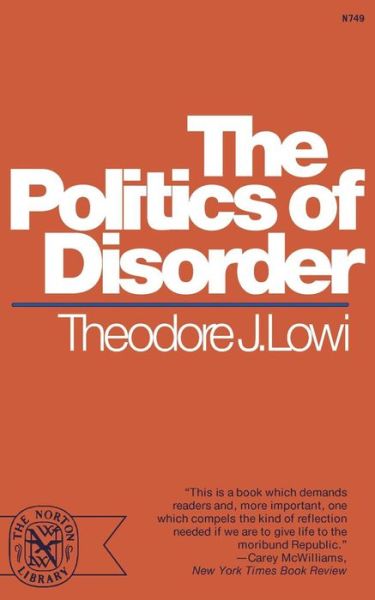 Cover for Lowi, Theodore J. (Late of Cornell University) · The Politics of Disorder (Paperback Book) (2008)