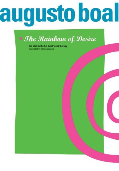 Cover for Augusto Boal · The Rainbow of Desire: The Boal Method of Theatre and Therapy - Augusto Boal (Taschenbuch) (1994)