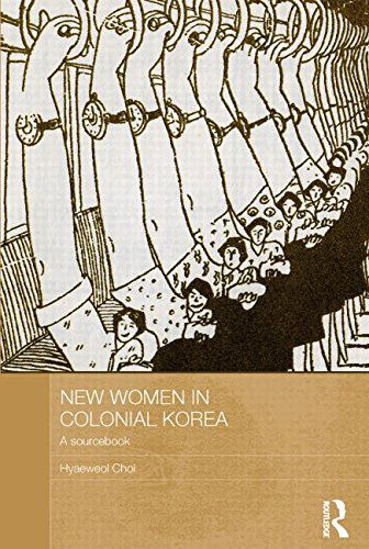 Cover for Choi, Hyaeweol (Australian National University) · New Women in Colonial Korea: A Sourcebook - ASAA Women in Asia Series (Paperback Book) (2013)