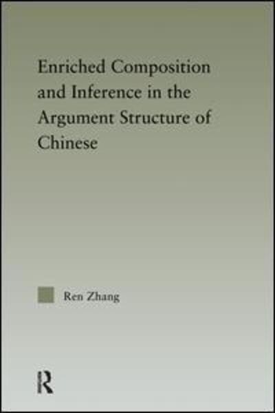 Cover for Ren Zhang · Enriched Composition and Inference in the Argument Structure of Chinese - Outstanding Dissertations in Linguistics (Pocketbok) (2013)