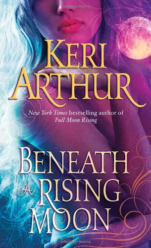 Cover for Keri Arthur · Beneath a Rising Moon (Ripple Creek) (Taschenbuch) (2012)