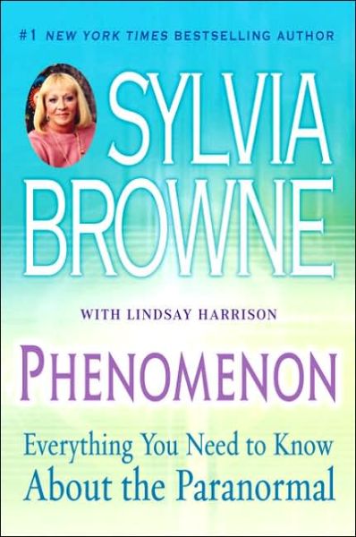 Phenomenon: Everything You Need to Know About the Paranormal - Sylvia Browne - Livros - Penguin Putnam Inc - 9780451219497 - 3 de outubro de 2006