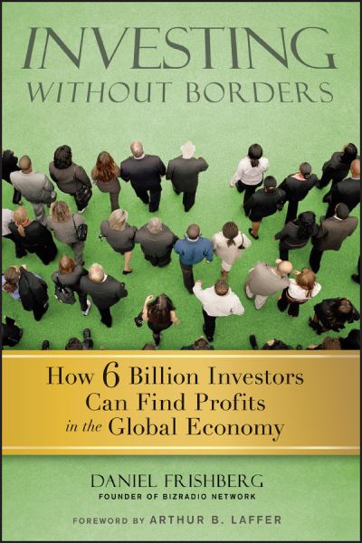 Cover for Frishberg, Daniel (BizRadio Network) · Investing Without Borders: How Six Billion Investors Can Find Profits in the Global Economy (Hardcover Book) (2010)