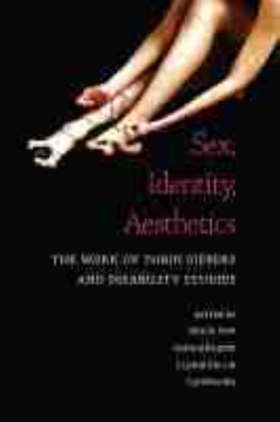 Cover for Sex, Identity, Aesthetics: The Work of Tobin Siebers and Disability Studies (Paperback Bog) (2021)