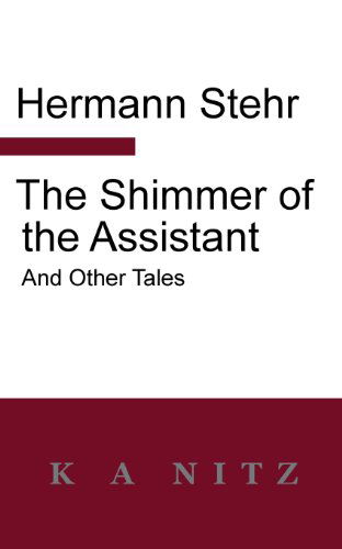 Cover for Hermann Stehr · The Shimmer of the Assistant and Other Tales (Paperback Book) (2013)