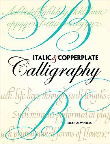 Cover for Eleanor Winters · Italic and Copperplate Calligraphy - Lettering, Calligraphy, Typography (Paperback Book) (2011)