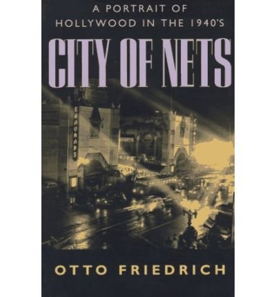 Cover for Otto Friedrich · City of Nets: A Portrait of Hollywood in the 1940's (Pocketbok) (1997)
