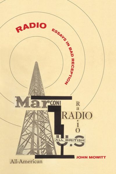 Cover for John Mowitt · Radio: Essays in Bad Reception (Hardcover Book) (2011)