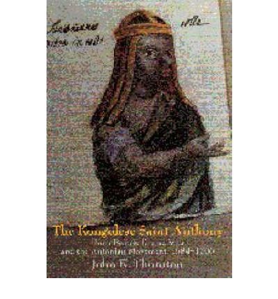 Thornton, John (Millersville University, Pennsylvania) · The Kongolese Saint Anthony: Dona Beatriz Kimpa Vita and the Antonian Movement, 1684–1706 (Paperback Book) (1998)