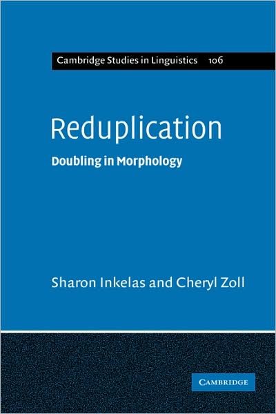 Cover for Inkelas, Sharon (University of California, Berkeley) · Reduplication: Doubling in Morphology - Cambridge Studies in Linguistics (Gebundenes Buch) (2005)