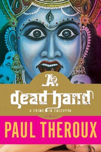 A Dead Hand: a Crime in Calcutta - Paul Theroux - Livros - Mariner Books - 9780547394497 - 13 de janeiro de 2011